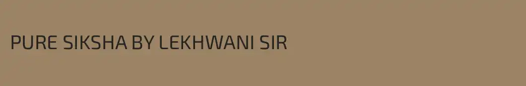 PURE SIKSHA BY LEKHWANI SIR
